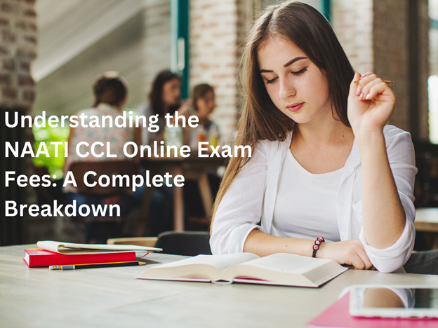 Understanding the NAATI CCL Online Exam Fees: A Complete Breakdown