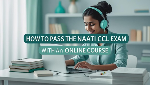 Steps to pass the NAATI CCL exam with an online course